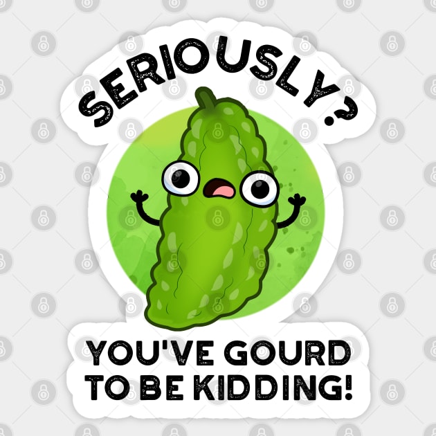 You've Gourd To Be Kidding Cute Veggie Pun Sticker by punnybone